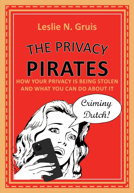 The Privacy Pirates: How Your Privacy is Being