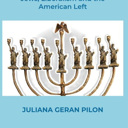 An Idea Betrayed: Jews, Liberalism, and the American Left