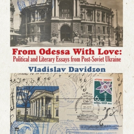 From Odessa With Love: Political and Literary Essays in Post-Soviet Ukraine