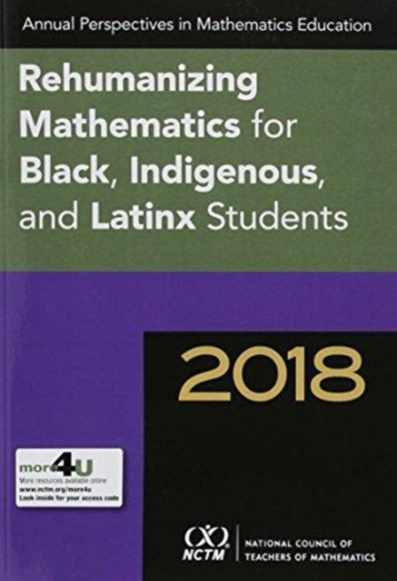 Annual Perspectives in Mathematics 2018: Rehumanizing Mathematics for Black, Indigenous, and Latinx Students