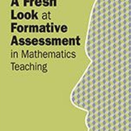 A Fresh Look at Formative Assessment in Mathematics Teaching