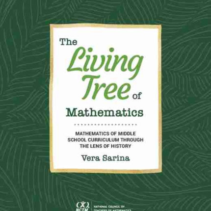 The Living Tree of Mathematics: Mathematics of Middle School Curriculum through the Lens of History