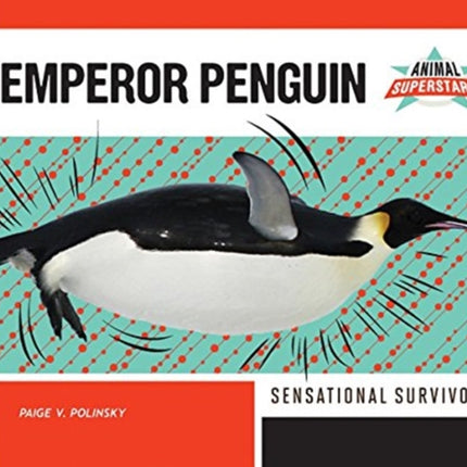 Emperor Penguin: Sensational Survivor