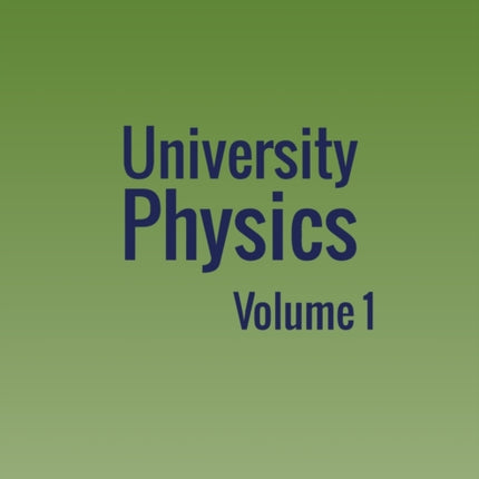 University Physics: Volume 1