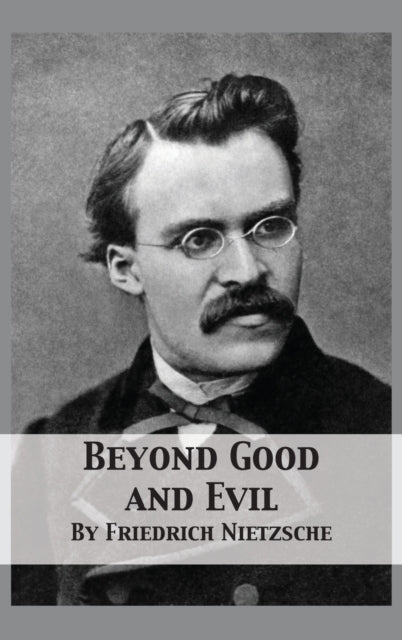 Beyond Good and Evil: Prelude to a Philosophy of the Future