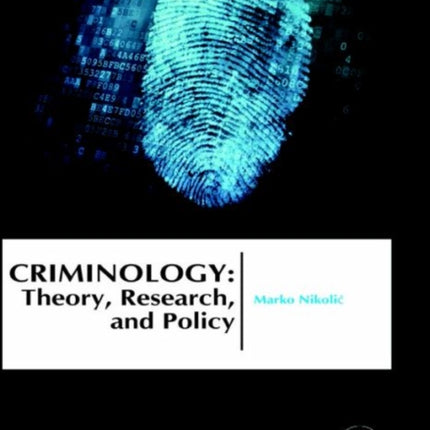 Criminology: Theory, Research, and Policy