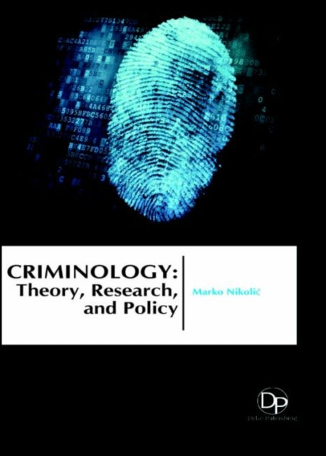 Criminology: Theory, Research, and Policy