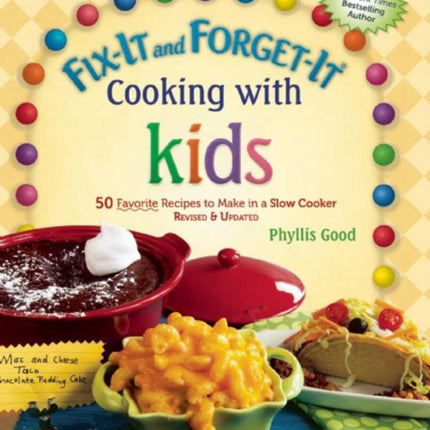 Fix-It and Forget-It Cooking with Kids: 50 Favorite Recipes to Make in a Slow Cooker, Revised & Updated