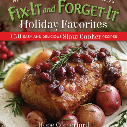 Fix-It and Forget-It Holiday Favorites: 150 Easy and Delicious Slow Cooker Recipes