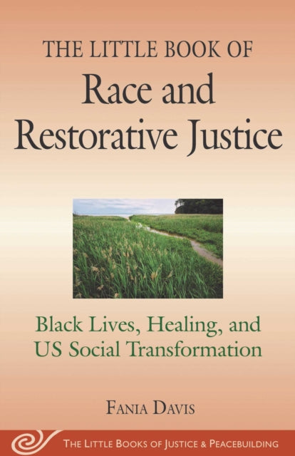 The Little Book of Race and Restorative Justice: Black Lives, Healing, and US Social Transformation