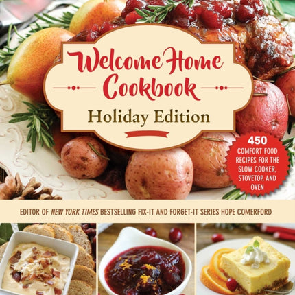 Welcome Home Cookbook Holiday Edition 450 Comfort Food Recipes for the Slow Cooker Stovetop and Oven