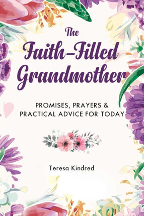 The Faith-Filled Grandmother: Promises, Prayers &