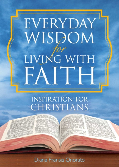 Everyday Wisdom for Living with Faith: Inspiration for Christians