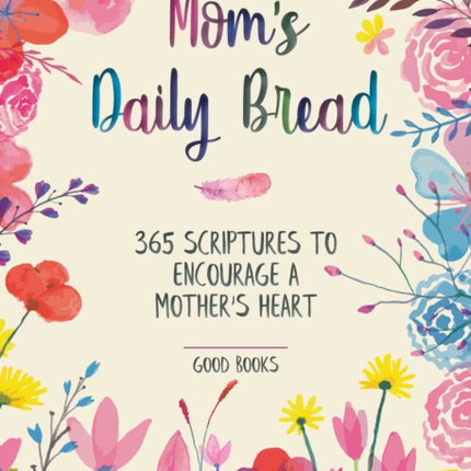 Mom's Daily Bread: 365 Scriptures to Encourage a