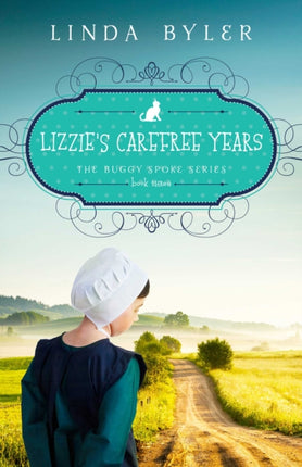 Lizzie's Carefree Years: The Buggy Spoke Series,