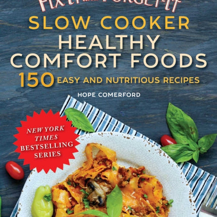 Fix-It and Forget-It Slow Cooker Comfort Foods: 150 Healthy and Nutritious Recipes