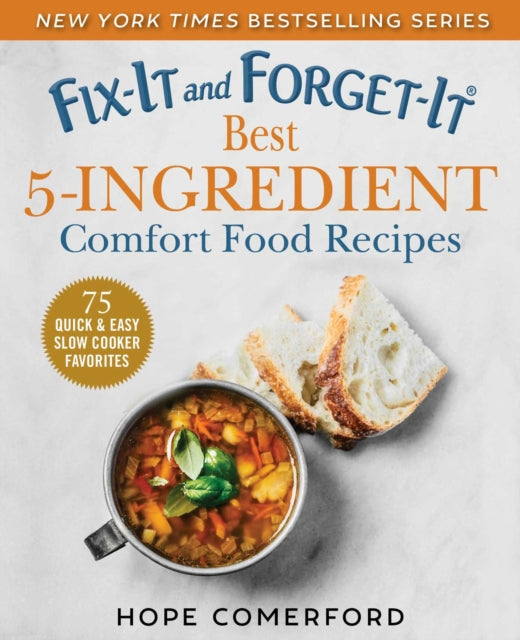 Fix-It and Forget-It Best 5-Ingredient Comfort Food Recipes: 75 Quick & Easy Slow Cooker Meals