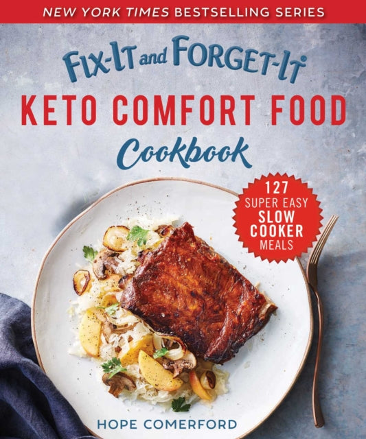 Fix-It and Forget-It Keto Comfort Food Cookbook: 127 Super Easy Slow Cooker Meals