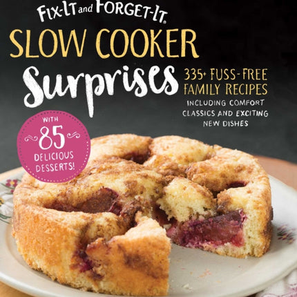 Fix-It and Forget-It Slow Cooker Surprises: 335+ Fuss-Free Family Recipes Including Comfort Classics and Exciting New Dishes