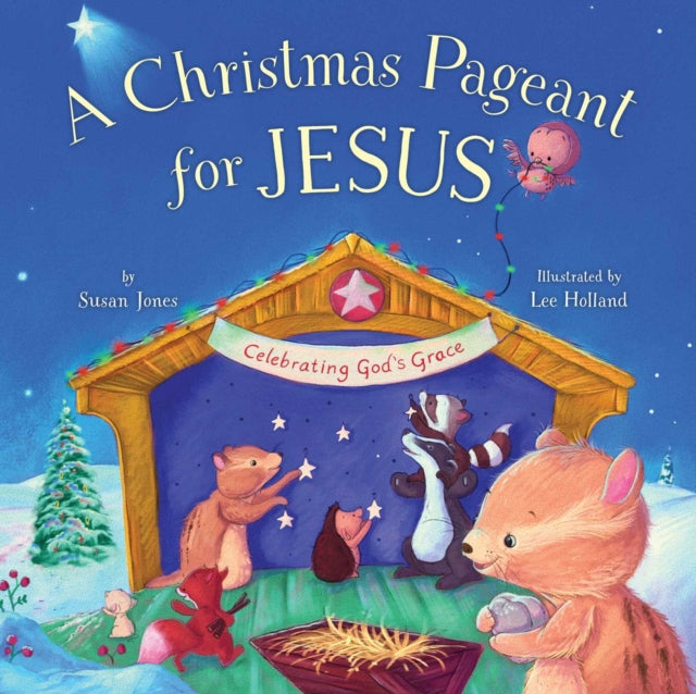 Christmas Pageant for Jesus Celebrating Gods Grace Forest of Faith Books