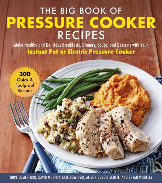 The Big Book of Instant Pot Recipes Make Healthy and Delicious Breakfasts Dinners Soups and Desserts