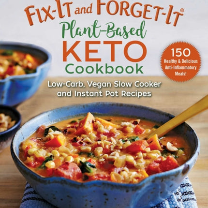 Fix-It and Forget-It Plant-Based Keto Cookbook: Healthy and Delicious Low-Carb, Vegan Recipes