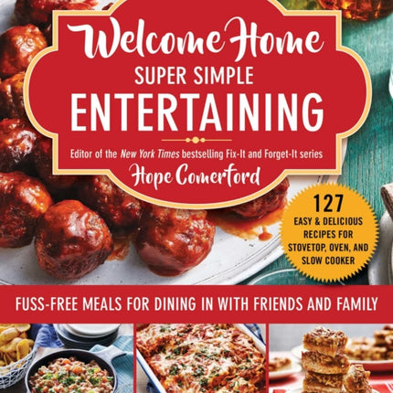 Welcome Home Super Simple Entertaining: Fuss-Free Meals for Dining in with Friends and Family