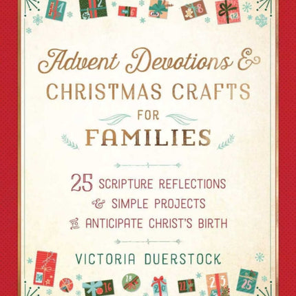 Advent Devotions & Christmas Crafts for Families: 24 Scripture Reflections & Simple Projects to Anticipate Christ's Birth