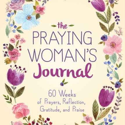The Praying Woman's Journal: 60 Weeks of Prayers,
