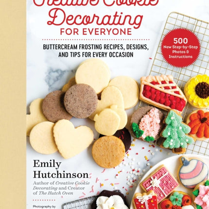 Creative Cookie Decorating for Everyone: Buttercream Frosting Recipes, Designs, and Tips for Every Occasion