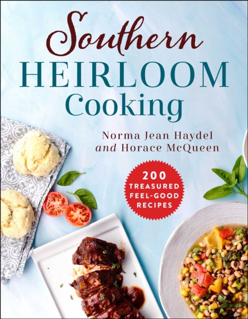 Southern Heirloom Cooking: 200 Treasured Feel-Good Recipes