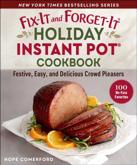 Fix-It and Forget-It Holiday Instant Pot Cookbook: Festive, Easy, and Delicious Crowd-Pleasers