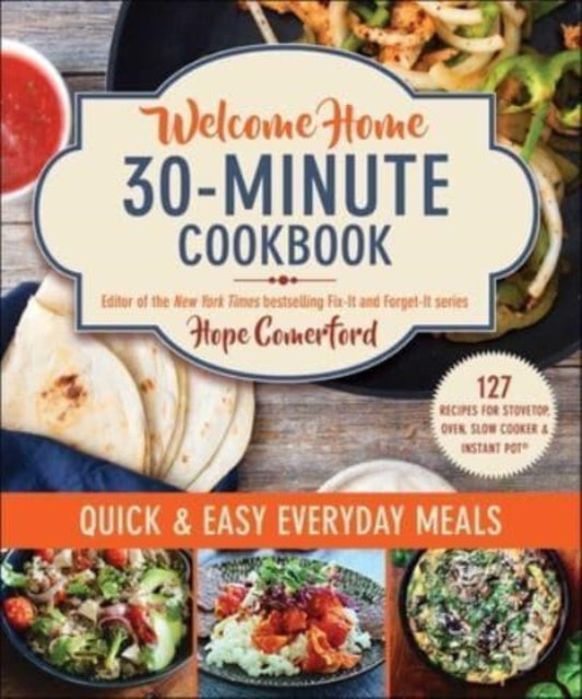 Welcome Home 30-Minute Cookbook: Quick & Easy Everyday Meals