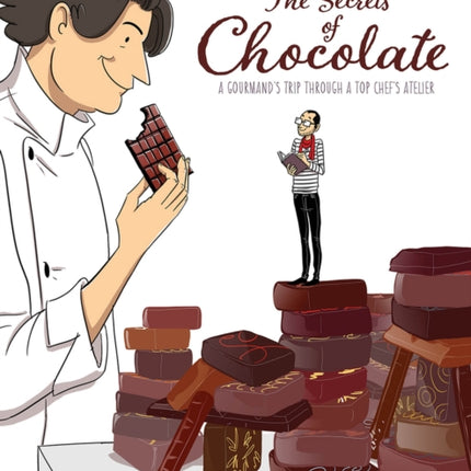 The Secrets Of Chocolate: A Gourmand's Trip Through A Top Chef's Atelier