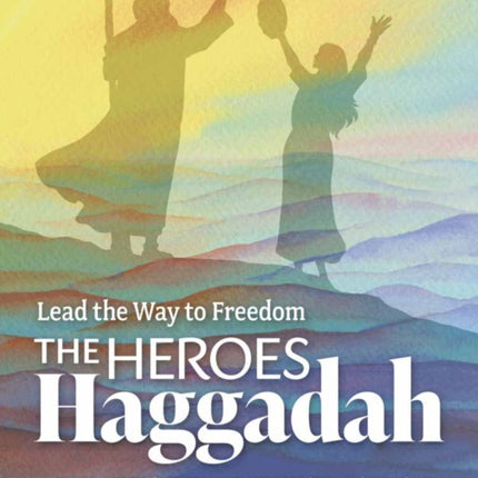 The Heroes Haggadah Lead the Way to Freedom