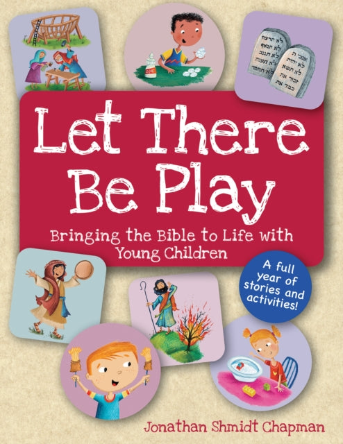 Let There Be Play Bringing Bible to Life with Young Children