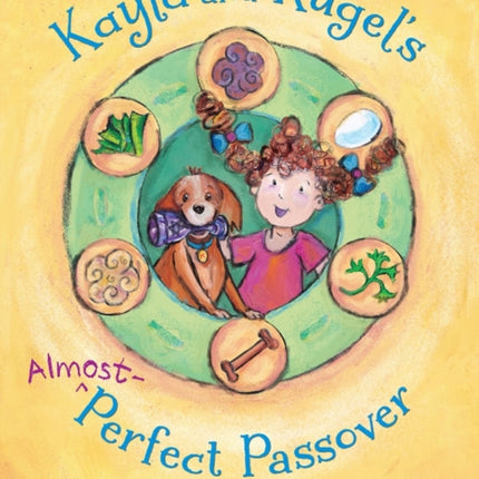 Kayla and Kugel's Almost-Perfect Passover