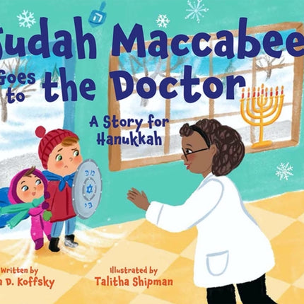 Judah Maccabee Goes to the Doctor: A Story for Hanukkah