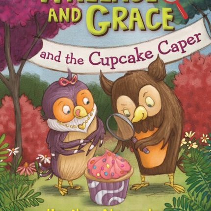 Wallace and Grace and the Cupcake Caper