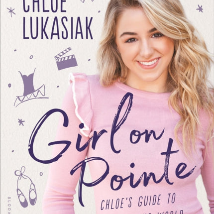 Girl on Pointe: Chloe's Guide to Taking on the World