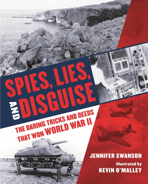 Spies, Lies, and Disguise: The Daring Tricks and Deeds That Won World War II