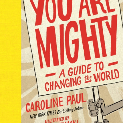 You Are Mighty: A Guide to Changing the World