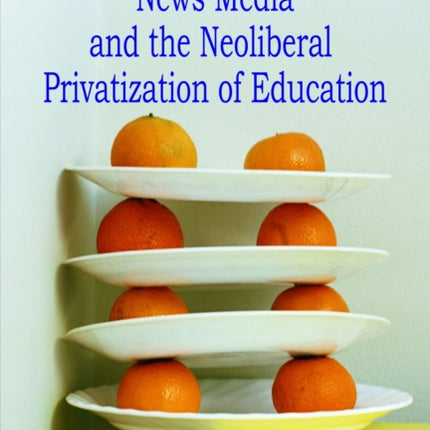 News Media and the Neoliberal Privitization of