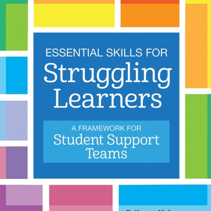 Essential Skills for Struggling Learners: A Framework for Student Support Teams