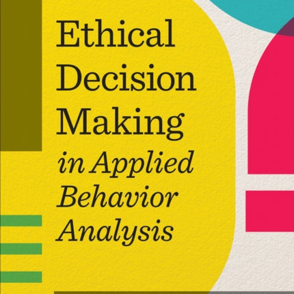 Ethical Decision Making in Applied Behavior