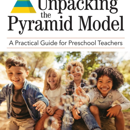 Unpacking the Pyramid Model: A Practical Guide for Preschool Teachers