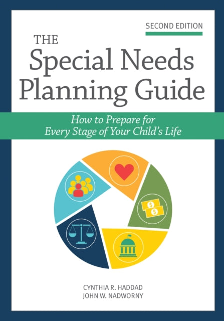 The Special Needs Planning Guide: How to Prepare for Every Stage of Your Child's Life