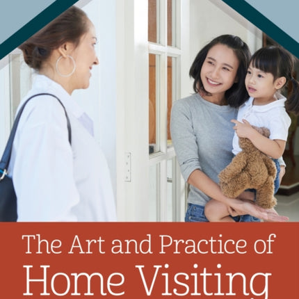 The Art and Practice of Home Visiting