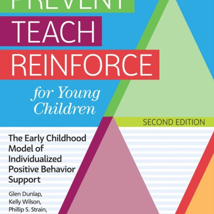 Prevent Teach Reinforce for Young Children: The Early Childhood Model of Individualized Positive Behavior Support