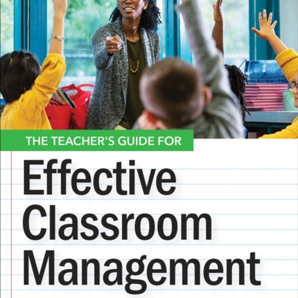 The Teachers Guide for Effective Classroom Management